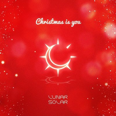 LUNARSOLAR Christmas is You Cover