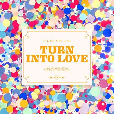 HA MIN WOO TURN INTO LOVE Cover